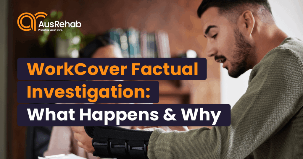 WorkCover factual investigation and what it means for an injured worker.